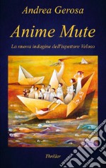 Anime mute. La nuova indagine dell'ispettore Veloso libro