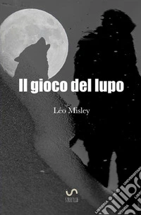 Il gioco del Lupo libro