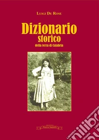 Dizionario storico della terra di Calabria libro