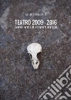 Teatro 2009-2016 libro di Passarelli Luigi