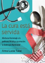 La cura está servida. Afectuoso homenaje a la profesora Arcari y a su creación: la bioterapia nutricional