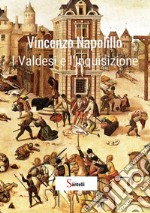 I Valdesi e l'Inquisizione. Nuova ricerca storica libro