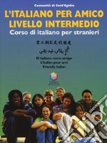 L'italiano per amico. Corso di italiano per stranieri. Livello intermedio. Con CD-ROM libro