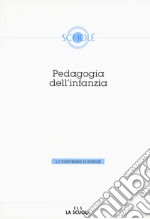 Pedagogia dell'infanzia. Atti del 55º Convegno di Scholé libro