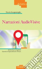 Narrazioni audiovisive. Ambienti per progettare Episodi di Apprendimento Situato