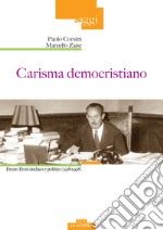 Carisma democristiano. Bruno Boni sindaco e politico (1918-1998) libro