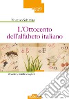 L'Ottocento dell'alfabeto italiano. Maestri, scuole e saperi libro