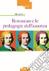 Rousseau e le pedagogie dell'assenza libro di Sani Filippo