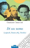 Di un uomo. Leopardi, Dostoevskij, Pasolini libro di Tarantini Graziano