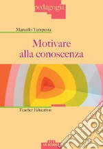 Motivare alla conoscenza. Teacher education