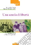 Una scuola di libertà. La Città dei Ragazzi di Modena (1947-2017) libro
