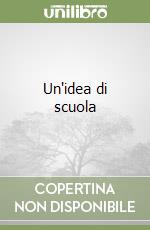 Un'idea di scuola libro