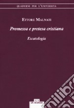 Promessa e pretesa cristiana. Escatologia libro