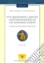 Vita quotidiana e santità nell'insegnamento di san Josemaría Escrivá. Studio di teologia spirituale. Vol. 1 libro