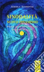 Sinodalità nuovo dinamismo. Proposte per un ulteriore sviluppo del Sinodo dei Vescovi libro