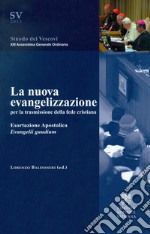 La nuova evangelizzazione per la trasmissione della fede cristiana. Esortazione Apostolica Evangelii gaudium libro