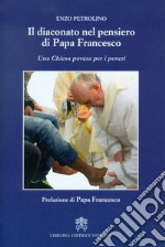 Il diaconato nel pensiero di Papa Francesco. Una Chiesa povera per i poveri libro