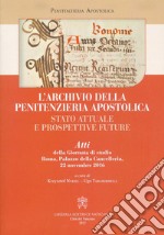 L'archivio della Penitenzieria Apostolica. Stato attuale e prospettive future