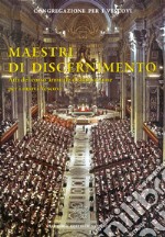 Maestri di discernimento. Atti del corso annuale di formazione per i nuovi Vescovi libro