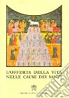 L'offerta della vita nelle cause dei santi libro