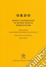 Ordo missae celebrandae et divini officii persolvendi. Secundum calendarium romanum generale pro anno liturgico 2018-2019 libro