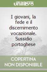 I giovani, la fede e il discernimento vocazionale. Sussidio portoghese libro