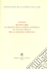 Placuit Deo. Ai vescovi della Chiesa cattolica su alcuni aspetti della salvezza cristiana libro