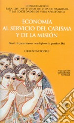 Economía al servicio del carisma y la misión. Boni dispensatores multiformis gratiae Dei. Orientaciones libro