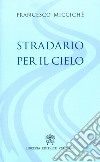 Stradario per il cielo libro di Miccichè Francesco