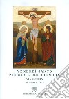 Venerdì Santo, passione del Signore. Via crucis, 30 marzo 2018 libro di Monda A. (cur.)