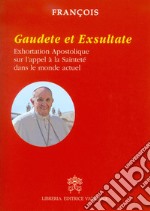 Gaudete et exsultate. Exhortation apostolique sur l'appel à la sainteté dans le monde actuel libro