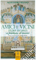 Amici e vicini. Storie di santi a portata di mano