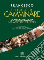 È tempo di camminare. La vita consacrata nel magistero pontificio libro