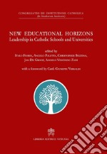 New educational horizons. Leadership in Catholic Schools and Universities. libro