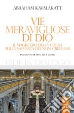 Vie meravigliose di Dio. Il Magistero della Chiesa sulla salvezza dei non cristiani