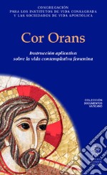 Cor orans. Instrucción aplicatica sobre la vida contemplativa femenina libro