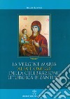 La Vergine Maria 'alfa e omega' della celebrazione liturgica bizantina libro di Iacopino Rinaldo