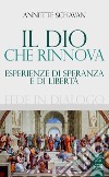 Il Dio che rinnova. Esperienze di speranza e di libertà libro