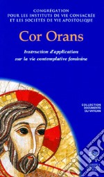 Cor orans. Instruction d'application sur la vie contemplative feminine libro