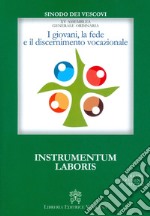 I giovani, la fede e il discernimento vocazionale. Instrumentum laboris libro