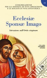 Ecclesiae Sponsae Imago. Istruzione sull'Ordo virginum libro