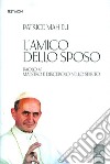 L'amico dello Sposo. Paolo VI maestro e discepolo nello spirito libro di Mahieu Patrice