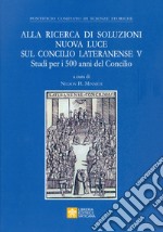 Alla ricerca di soluzioni nuova luce sul Concilio Lateranense V. Studi per i 500 anni del Concilio libro