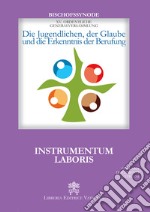 Die Jugendlichen, der Glaube und die Erkenntnis der Berufung. Instrumentum laboris libro