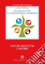 Les Jeunes, la foi et le discernement vocationnel. Instrumentum laboris libro