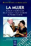 La mujer. Pilar en la edificacion de la Iglesia y de la sociedad en America Latina libro