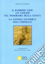 Il bambino Gesù. Un unicum nel panorama della sanità. La natura giuridica dell'ospedale libro