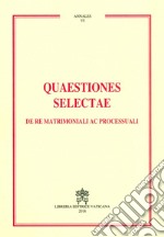 Quaestiones selectae de re matrimoniali ac processuali libro