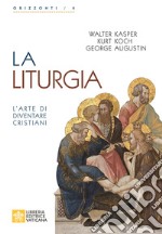 La liturgia. L'arte di diventare cristiani