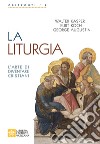 La liturgia. L'arte di diventare cristiani libro